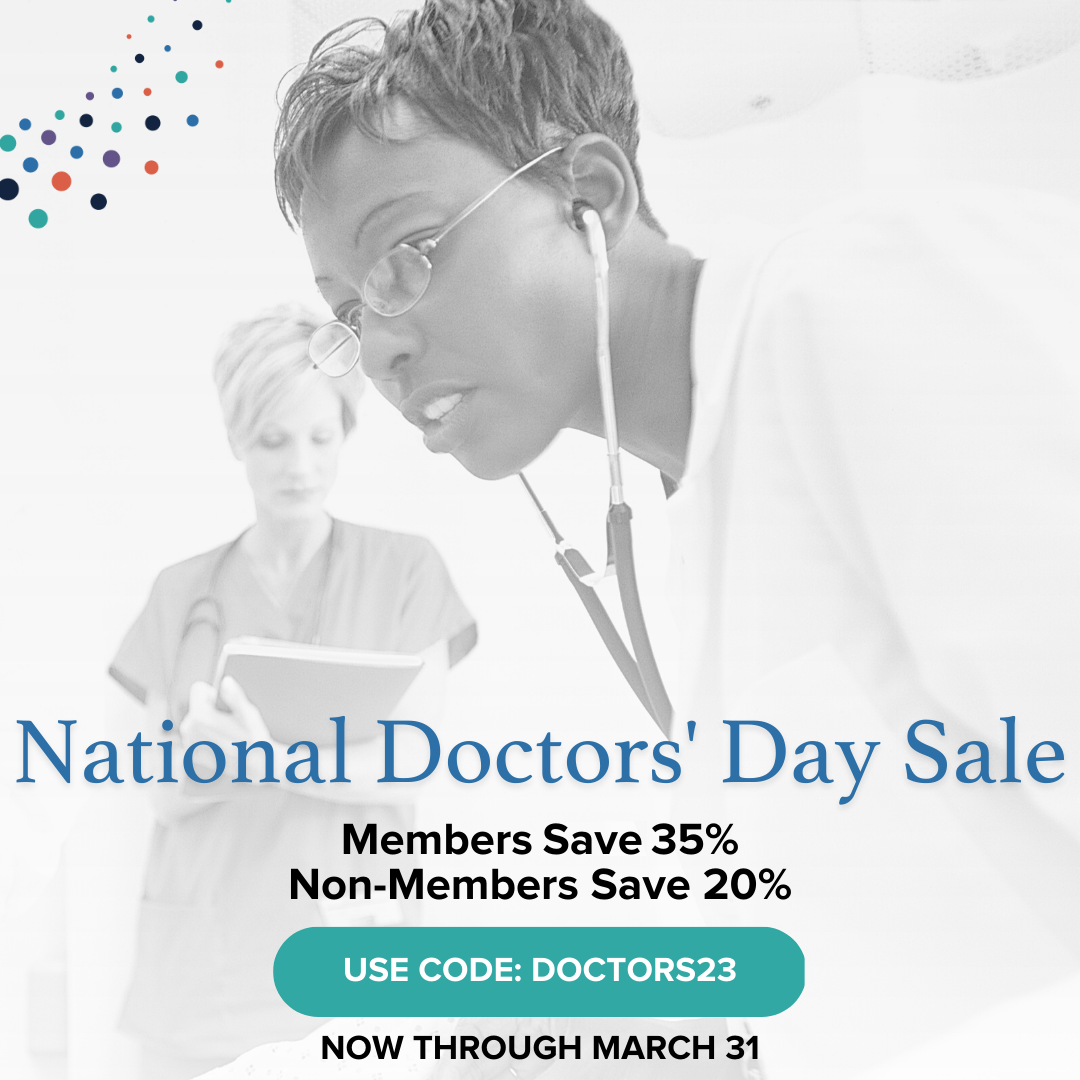 National Doctors' Day Sale
Members save 35%
Non-Members save 20%
Discount applied at checkout
Use code DOCTORS23